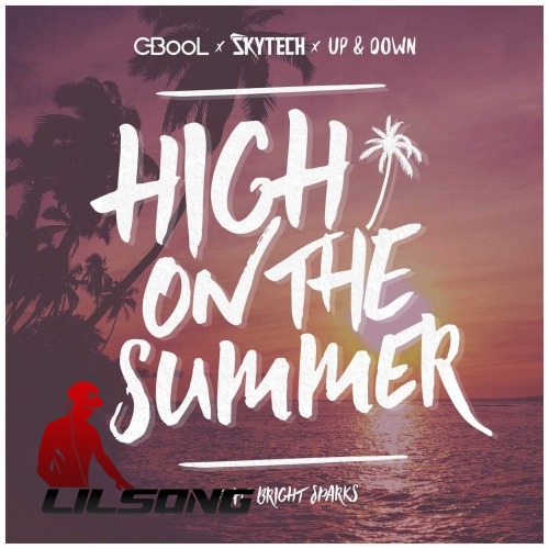 C-BooL, Skytech, Up & Down & Bright Sparks - High On The Summer
